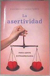La asertividad : para gente extraordinaria | 181865 | Forés i Miravalles, Anna/Bach Cobacho, Eva (1963- )