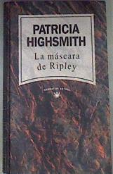 La máscara de Ripley | 175519 | Highsmith, Patricia