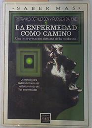 La enfermedad como camino Una interpretacion distinta de la medicina | 130358 | Dethlefsen, Thorwald/Dahlke, Rüdiger