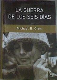 La Guerra de los Seis Días | 97565 | Oren, Michael B.