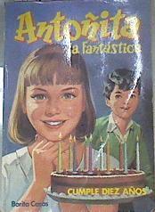 Antoñita La Fantástica Tomo 4 Cumple Diez Años | 61719 | Casas Borita/Chicharro ( ilustraciones)