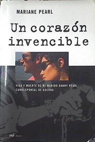 Un corazón invencible. Vida y muerte de mi marido Danny Pearl: corresponsal de guerra. | 123874 | Arias, Martín Emiliano/Pearl, Mariane