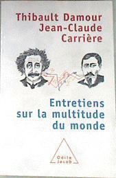 Entretiens sur la multitude du monde | 176173 | "Carrière, Jean-Claude; Damour, Thibault"