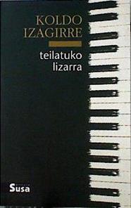 Teilatuko lizarra | 143507 | Izaguirre Urreaga, Koldo