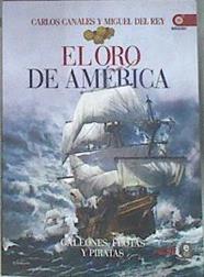 El oro de america galeones, flotas y piratas | 174087 | Canales, Carlos/Rey, Miguel
