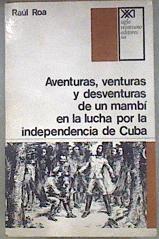 Aventuras, venturas y desventuras de un mambi en la lucha por la independencia de Cuba | 181048 | Raúl Roa García