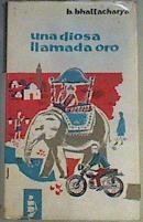 Una diosa llamada oro | 165695 | Bhattacharya, Bhabani