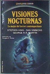 Visiones Nocturnas. Lo mejor del terror contemporáneo. | 27188 | Selección  Winter Douglas E/Stephen King,/Dan Simmons/George R. R. Martin