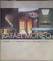 Rafael Moneo: museos, auditorios y bibliotecas Rafael Moneo: museoak, auditorioak, liburutegiak | 183165 | Carlos Etxepare Zugasti y otros.