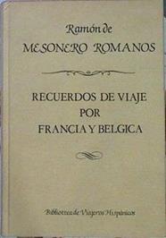 Recuerdos De Viaje Por Francia Y Bélgica En 1840 A 1841. Su Autor El Curioso Parlante | 46280 | Mesonero Romanos Ramón De