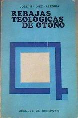 Rebajas Teológicas De Otoño | 44819 | Díez-Alegría José Mª