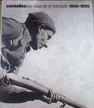 Centelles, Las vidas de un fotógrafo, 1909-1985 | 179610 | Berga, Miquel/Centelles, Agustí