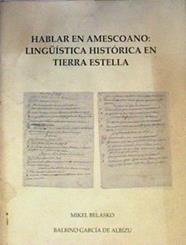 Hablar en Amescoano Linguística Histórica en Estella | 168566 | Mikel  Belasko, Balbino García De Albizu