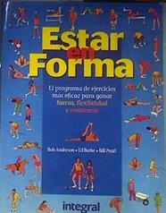 Estar en forma: el programa de ejercicios más eficaz para ganar fuerza, flexibilidad y resistencia | 140716 | Anderson, Bob/Bill Pearl, Ed Burke