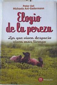 Elogio de la pereza: los que viene despacio viven más tiempo | 126946 | Axt, Peter/Axt-Gadermann, Michaela