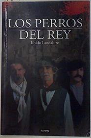 Los perros del Rey | 129224 | Landaluze, Koldo