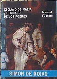 Simón de Rojas . Esclavo de Maria y hermano de llos pobres | 140311 | Fuentes Porrero, Manuel