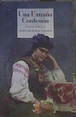 Una extraña confesión | 167640 | Chejov, Anton/Traducción de Irene Tchernova