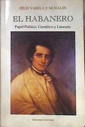 El habanero Papel Político, Científico y Literario | 181954 | Varela, Felix; Varela Y Morales, Felix