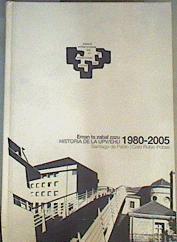 Historia de la UPV-EHU (1980-2005) | 164318 | Universidad del País Vasco/de Pablo, Santiago/Rubio Pobes, Coro