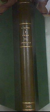 "Vicios del lenguaje y provincialismos de Guatemala; estudio filolgico," | 180160 | Antonio Batres Juregui.