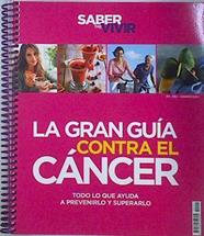 La Gran Guía contra el cancer Todo lo que ayuda a prevenirlo y curarlo | 137336 | VVAA