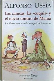 Las canicas, las cuquis y el novio tontito de mamá: Marqués de Sotoancho VII | 87948 | Ussía, Alfonso/Barca ( Ilustrador)