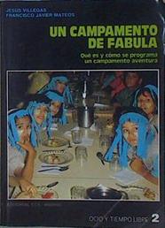 Un campamento de fábula Qué es y cómo se programa un campamento de aventura | 152635 | Villegas, Jesús/Mateos, Francisco Javier