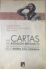 Las cartas del batallón británico Las Brigadas Internacionales en la guerra civil española | 179269 | Sánchez Castillo, Adrián/Quinn, Paul/Blanes, Nacho