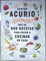 Bravazo! Más de 600 recetas para volver a cocinar en casa | 184875 | Gastón Acurio