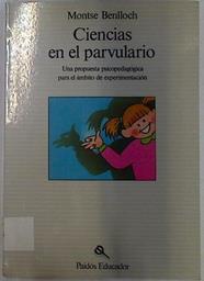 Ciencias en el parvulario: una propuesta psicopedagógica para el ámbito de experimentación | 129629 | Benlloch, Montserrat