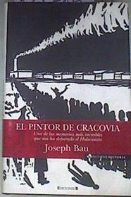 El pintor de Cracovia Uuna de las memorias más increíbles que nos ha deparado el holocausto | 175786 | Bau, Joseph (1920- )
