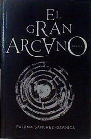 El gran arcano | 111104 | Sánchez-Garnica Gómez, Paloma