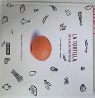 La tortilla Un manjar para todos | 131279 | Crespo Fraga, José Manuel/Rodríguez Barea, Carmen/Cobas, Xose