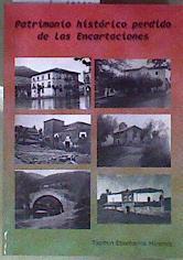 Patrimonio Histórico perdido de las Encartaciones | 184820 | Etxebarria Mirones, Txomin