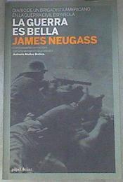 La guerra es bella Diario de un brigadista americano en la Guerra Civil española | 179512 | James Neugass