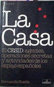 La Casa. El Cesid: Agentes, Operaciones Secretas Y Actividades De Los Espias Españoles | 46370 | Rueda Fernando