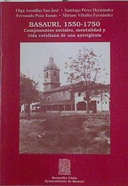 Basauri 1550- 1750 Componentes sociles, mentalidad y vida cotidiana de una anteiglesia | 126131 | Olga Arenillas San José/Santiago Pérez Hernández/Fernando Poza Tomás/Miriam Villalba Fernández