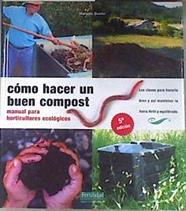 Cómo hacer un buen compost : manual para horticultores ecológicos | 171427 | Bueno Bosch, Mariano