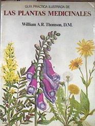 Guía práctica ilustrada de las plantas medicinales | 183074 | William, A. R./Thomson, M. D.