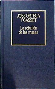 La Rebelion De Las Masas | 17943 | Ortega Y Gasset Jos