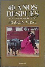 Cuarenta años después de aquella noche. Temporada taurina 1987 | 146371 | Vidal, Joaquin