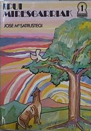Ipui Miresgarriak ( Ipuin ) | 145491 | Satrústegui Zubeldía ( Satrustegi ), José María/Ilustraciones de Xabier Egaña