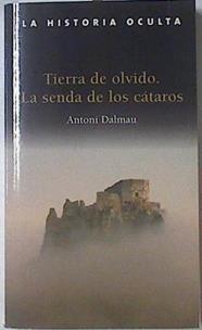 Tierra de olvido: la senda de los cátaros | 68952 | Dalmau i Ribalta, Antoni