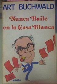 Nunca Baile En La Casa Blanca | 10225 | Buchwald Art