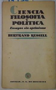 Ciencia filosofía y política ( Ensayos sin optimismo) | 91432 | Russell, Bertrand