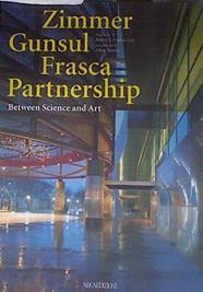 Zimmer Gunsul Frasca Partnership. Between science and art | 174814 | Frasca, Robert J.- Temko, Allan