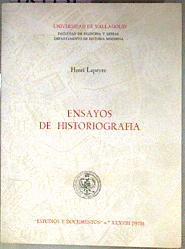 Ensayos de Historiografía | 184731 | Lapeyre, Henri/Universidad de Valladolid. Facultad de Filosofía y