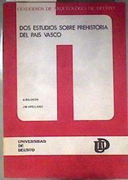 Dos estudios sobre Prehistoria del País Vasco | 186437 | Apellániz Castroviejo, Juan María/A Baldeon