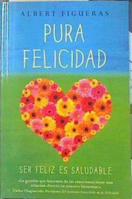 Pura felicidad  Ser feliz es saludable | 113439 | Albert Figueras